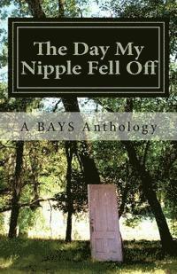 Carolyn Helmke, Julie Morgan - The Day My Nipple Fell Off and Other Stories of Survival, Solidarity, and Sass: A BAYS Anthology, Häftad. Tillgänglighet: Lägg i varukorg