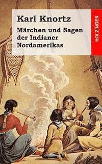 Karl Knortz - Märchen und Sagen der Indianer Nordamerikas, Häftad. Tillgänglighet: Lägg i varukorg