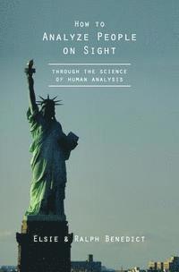 Ralph Paine Benedict, Elise Lincoln Benedict - How to Analyze People on Sight: Through the Science of Human Analysis, Häftad