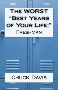 Chuck Davis - The WORST "Best Years of Your Life: " Freshman, Häftad