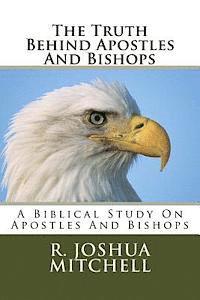 The Truth Behind Apostles And Bishops