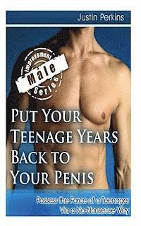 Justin Perkins - Put Your Teenage Years Back to Your Penis: Possess the Force of a Teenager Via a No-Nonsense Way, Häftad. Tillgänglighet: Lägg i varukorg