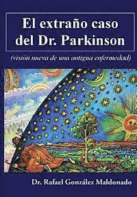 El extrao caso del Dr. Parkinson: (visin nueva de una antigua enfermedad)