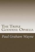 The Triple Goddess: Ophelia