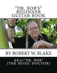 Robert W. Blake - "Dr. Bob's" Beginner Guitar Book, Häftad. Tillgänglighet: Lägg i varukorg