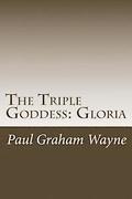 The Triple Goddess: Gloria