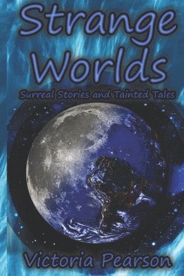 Victoria Pearson - Strange Worlds: Surreal Stories and Tainted Tales, Häftad. Tillgänglighet: Lägg i varukorg