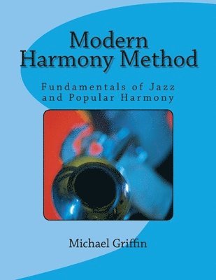 Michael Griffin - Modern Harmony Method: Fundamentals of Jazz and Popular Harmony, Häftad. Tillgänglighet: Lägg i varukorg