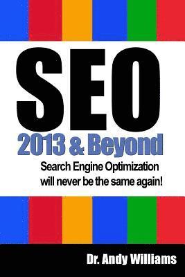 Andy Williams - SEO 2013 And Beyond: Search engine optimization will never be the same again!, Häftad