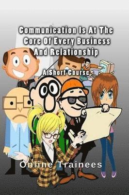 Online Trainees - Communication Is At The Core Of Every Business And Relationship, Häftad. Tillgänglighet: Lägg i varukorg
