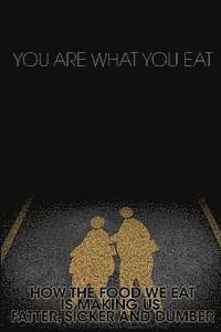 M. Anderson - You Are What You Eat: How the Food We Eat Is Making Us Fatter, Sicker and Dumber, Häftad. Tillgänglighet: Lägg i varukorg