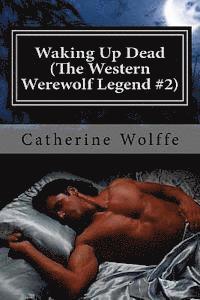 Catherine Wolffe - Waking Up Dead (The Western Werewolf Legend #2), Häftad. Tillgänglighet: Lägg i varukorg