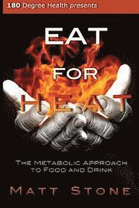 Matt Stone - Eat for Heat: The Metabolic Approach to Food and Drink, Häftad. Tillgänglighet: Lägg i varukorg