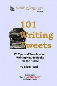 Glen Ford - 101 Writing Tweets: 101 Tips and Tweets about Writing How-To Books for the Kindle, Häftad. Tillgänglighet: Lägg i varukorg