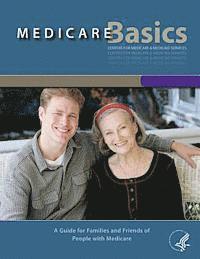 Department of Health and Human Services - Medicare Basics - A Guide for family and friends of People with Medicare: A Guide for family and friends of People with Medicare, Häftad. Tillgänglighet: Lägg i varukorg
