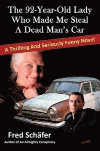 Fred Schäfer - The 92-Year-Old Lady Who Made Me Steal a Dead Man's Car: A thrilling and seriously funny novel, Häftad. Tillgänglighet: Lägg i varukorg