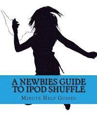 Minute Help Guides - A Newbies Guide to iPOd Shuffle, Häftad