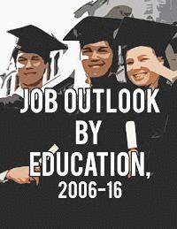 Michael Wolf, Drew Liming - Job Outlook by Education, 2006-2016, Häftad. Tillgänglighet: Lägg i varukorg