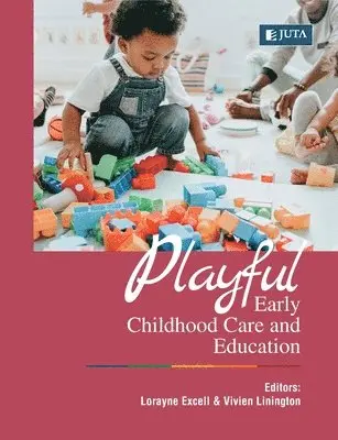 Lorayne Excell, Vivien Linington - Playful Early Childhood Care and Education, Häftad. Tillgänglighet: Lägg i varukorg