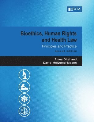 Ames Dhai, David McQuoid-Mason - Bioethics, Human Rights and Health Law, Häftad