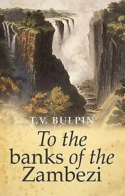 T.V. Bulpin - To the banks of the Zambezi, Häftad. Tillgänglighet: Tillfälligt slut