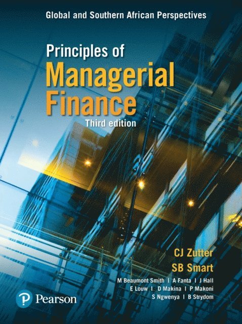 Daniel Makina, Barry Strydom, Marolee Smith, Maluleka Ngwenya, Patricia Makoni, Elmarie Louw, John Hall, Ashenafi Fanta - Principles of Managerial Finance Global & Southern African Perspectives, E-bok