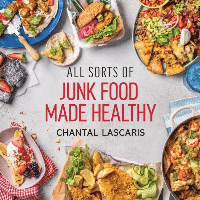 Chantal Lascaris - All Sorts of Junk Food Made Healthy, E-bok. Tillgänglighet: Lägg i varukorg