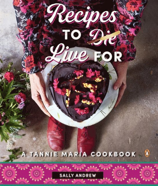 Sally Andrew - Recipes to Live For - A Tannie Maria Cookbook, E-bok