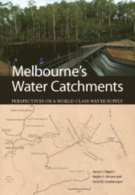 David B. Lindenmayer, Haylee J. Weaver, James I. Viggers - Melbourne's Water Catchments, E-bok