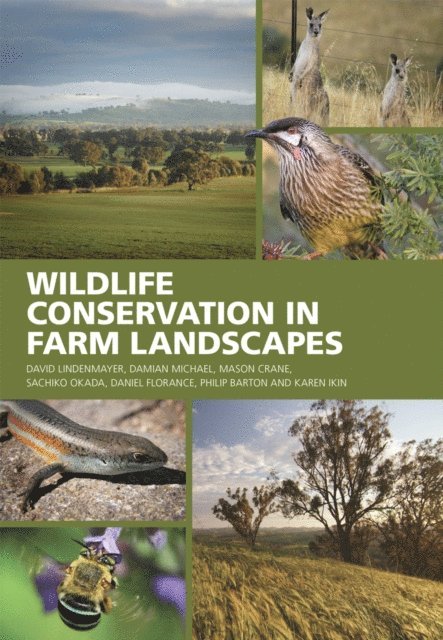 Karen Ikin, Philip Barton, Daniel Florance, Sachiko Okada, Mason Crane, Damian Michael, David Lindenmayer - Wildlife Conservation in Farm Landscapes, E-bok
