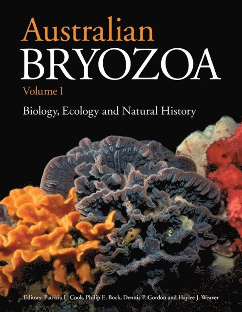 Haylee J. Weaver, Dennis P. Gordon, Philip E. Bock, Patricia L. Cook - Australian Bryozoa Volume 1, E-bok