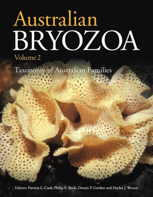 Haylee J. Weaver, Dennis P. Gordon, Philip E. Bock, Patricia L. Cook - Australian Bryozoa Volume 2, E-bok