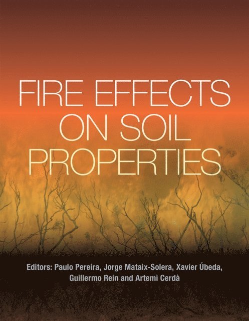 Artemi Cerda, Guillermo Rein, Xavier Ubeda, Jorge Mataix-Solera, Paulo Pereira - Fire Effects on Soil Properties, E-bok