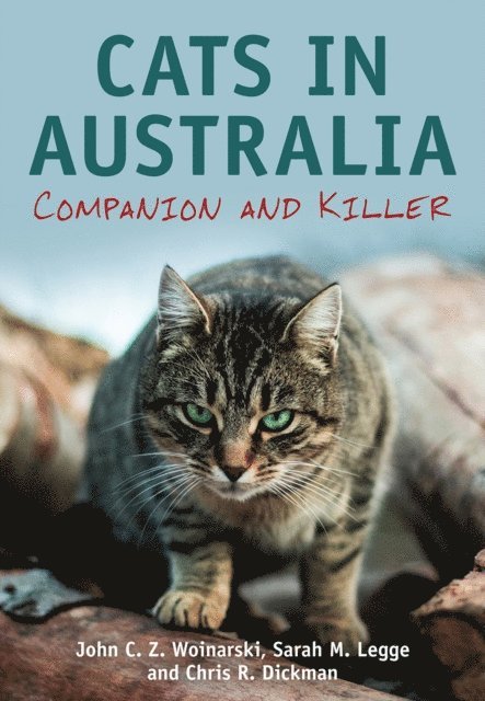 Chris R. Dickman, Sarah M. Legge, John C.Z. Woinarski - Cats in Australia, E-bok