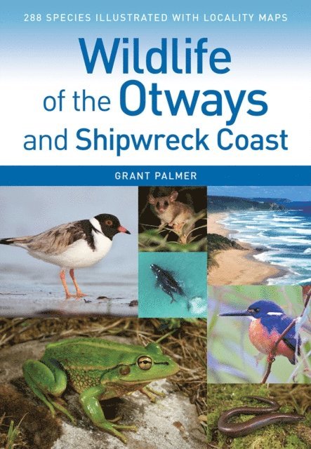 Grant Palmer - Wildlife of the Otways and Shipwreck Coast, E-bok