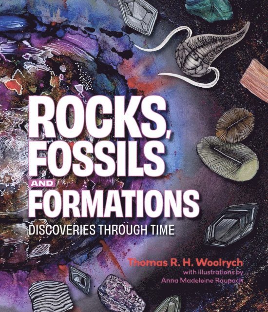 Thomas R.H. Woolrych - Rocks, Fossils and Formations, E-bok. Tillgänglighet: Lägg i varukorg