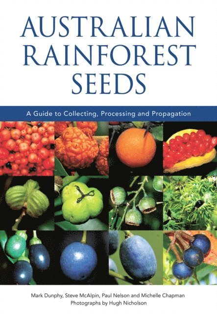 Hugh Nicholson, Michelle Chapman, Paul Nelson, Steve McAlpin, Mark Dunphy - Australian Rainforest Seeds, E-bok