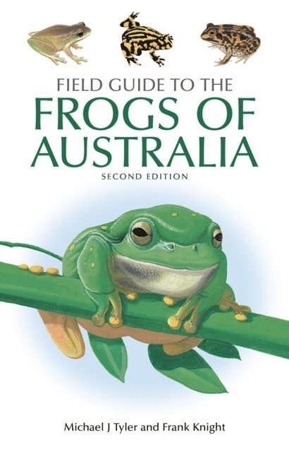 Frank Knight, Michael J. Tyler - Field Guide to the Frogs of Australia, E-bok