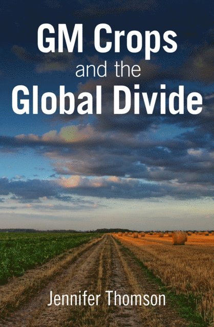 Jennifer Thomson - GM Crops and the Global Divide, E-bok