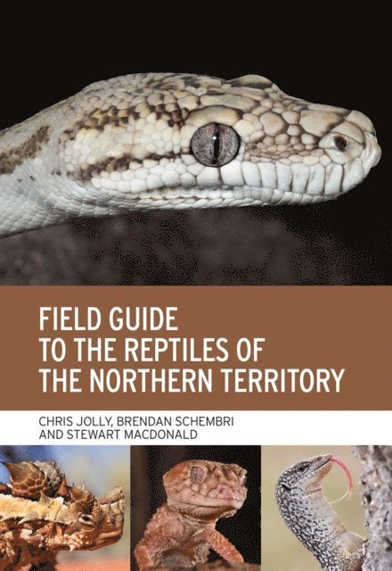 Stewart Macdonald, Brendan Schembri, Chris Jolly - Field Guide to the Reptiles of the Northern Territory, E-bok
