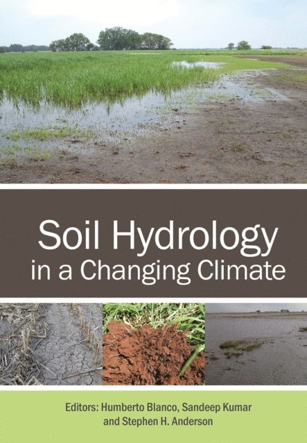 Stephen H. Anderson, Sandeep Kumar, Humberto Blanco - Soil Hydrology in a Changing Climate, E-bok