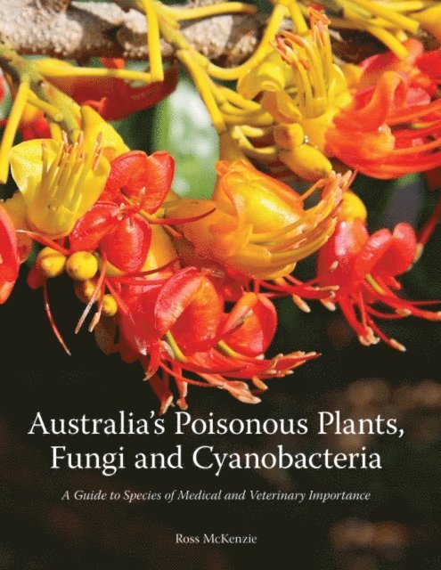 Ross McKenzie - Australia's Poisonous Plants, Fungi and Cyanobacteria, E-bok