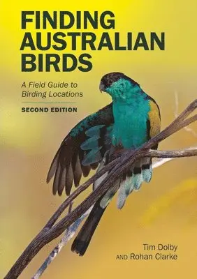 Tim Dolby, Rohan Clarke - Finding Australian Birds: A Field Guide to Birding Locations, Häftad. Tillgänglighet: Tillfälligt slut