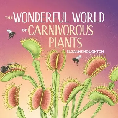 Suzanne Houghton - The Wonderful World of Carnivorous Plants, Häftad. Tillgänglighet: Lägg i varukorg