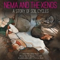 Alisa Wild, Aviva Reed - Nema and the Xenos: A Story of Soil Cycles, Häftad