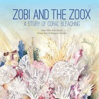 Alisa Wild, Aviva Reed - Zobi and the Zoox: A Story of Coral Bleaching, Häftad