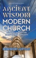 Ebenezer Adiyiah - Ancient Wisdom, Modern Church, Inbunden. Tillgänglighet: Lägg i varukorg