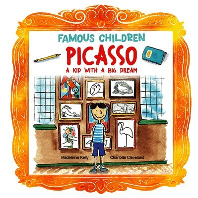 Madeleine Kelly - Picasso: A Kid with a Big Dream, Inbunden