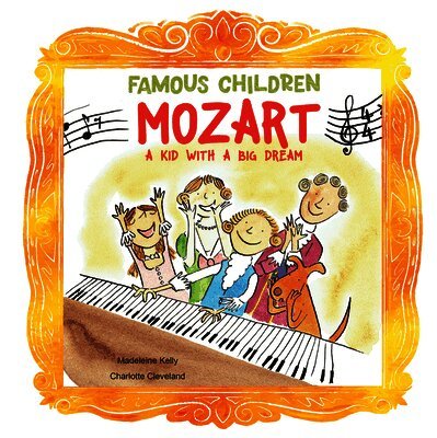 Madeleine Kelly - Mozart: A Kid with a Big Dream, Häftad