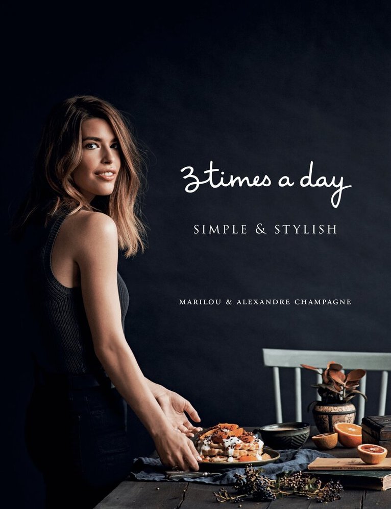 Marilou - Three Times a Day: Simple and Stylish, Inbunden